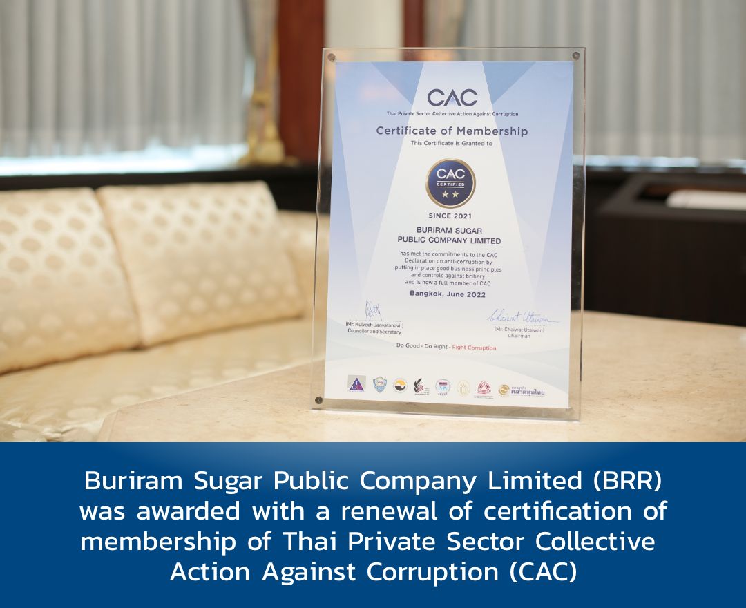 Buriram Sugar Public Company Limited (BRR) was awarded with a renewal of certification of membership of Thai Private Sector Collective Action Against Corruption (CAC)